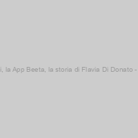 La scomparsa di Frizzi, la App Beeta, la storia di Flavia Di Donato - Podcast del 26 marzo